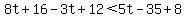 8t%2B16-3t%2B12%3C5t-35%2B8