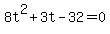 8t%5E2%2B3t-32+=+0