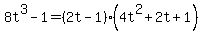 8t%5E3-1=%282t-1%29%2A%284t%5E2%2B2t%2B1%29