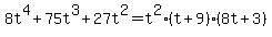8t%5E4%2B75t%5E3%2B27t%5E2=t%5E2%28t%2B9%29%288t%2B3%29
