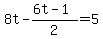 8t-%286t-1%29%2F2=5