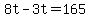 8t-3t=165