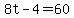 8t-4=60