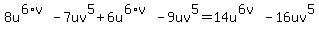 8u%5E%286%2Av%29-7uv%5E5%2B6u%5E%286%2Av%29-9uv%5E5=14u%5E%286v%29-16uv%5E5
