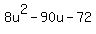 8u%5E2+-+90u+-+72