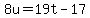 8u+=+19t-17