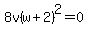 8v%28w+%2B+2%29%5E2+=+0