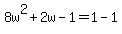 8w%5E2%2B2w-1=1-1