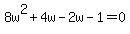 8w%5E2%2B4w-2w-1=0