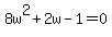 8w%5E2+%2B+2w+-+1+=+0