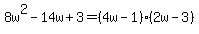 8w%5E2-14w%2B3=%284w-1%29%282w-3%29