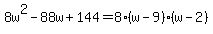 8w%5E2-88w%2B144=8%28w-9%29%28w-2%29