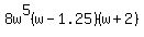 8w%5E5%28w-1.25%29%28w%2B2%29%29