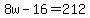 8w-16=212