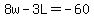 8w-3L=-60