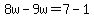 8w-9w=7-1