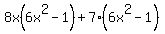 8x%286x%5E2-1%29++%2B+7%286x%5E2+-1%29