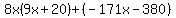 8x%289x%2B20%29%2B%28-171x-380%29