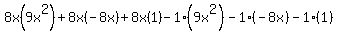 8x%289x%5E2%29%2B8x%28+-8x%29%2B8x%281%29+-+1%289x%5E2%29-1%28+-8x%29-1%281%29