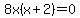 8x%28x%2B2%29=0