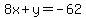 8x%2B+y=+-62