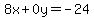 8x%2B0y=-24