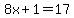 8x%2B1=17