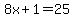 8x%2B1+=+25