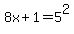 8x%2B1+=+5%5E2