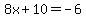 8x%2B10=-6