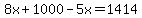 8x%2B1000-5x=1414