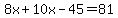 8x%2B10x-45=81