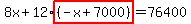 8x%2B12%2Ahighlight%28%28-x%2B7000%29%29=76400