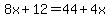 8x%2B12=44%2B4x