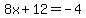 8x%2B12+=+-4