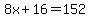 8x%2B16=152