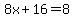 8x%2B16=8