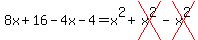 8x%2B16-4x-4=x%5E2%2Bcross%28x%5E2%29-cross%28x%5E2%29