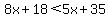 8x%2B18%3C5x%2B35