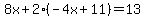 8x%2B2%28-4x%2B11%29+=+13