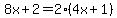 8x%2B2=2%284x%2B1%29