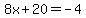 8x%2B20=-4