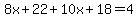 8x%2B22%2B10x%2B18=4