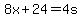 8x%2B24=4s