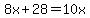 8x%2B28=10x