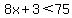 8x%2B3%3C75