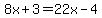 8x%2B3=22x-4