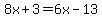8x%2B3=6x-13