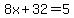 8x%2B32=5