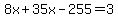 8x%2B35x-255=3